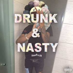 Drunk & Nasty (Explicit)