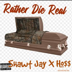 Rather Die Real (feat. Hossalini) (Explicit)