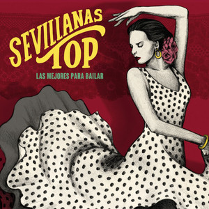 Sevillanas Top - Las Mejores para Bailar