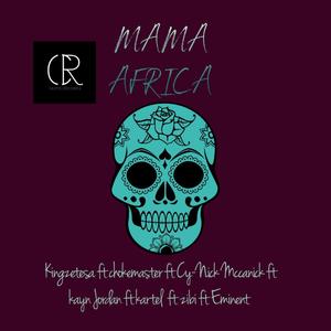 MAMA AFRICA (feat. Chokemaster, Cy-Nick Mccanick, Kayn Jordan, Eminent, Kartel & Zibi)