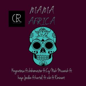 MAMA AFRICA (feat. Chokemaster, Cy-Nick Mccanick, Kayn Jordan, Eminent, Kartel & Zibi)