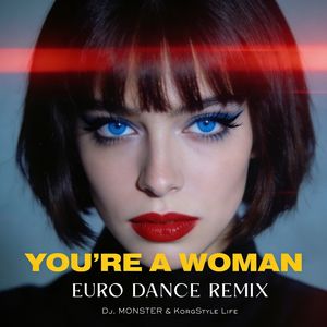You're a Woman (Euro Dance Remix)
