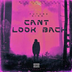 CANT LOOK BACK (feat. Future King) (Explicit)