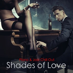 Shades of Love – Piano & Jazz Chill Out for St Valentine's Day & Night