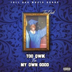 Too Qwik for My Own Good (Explicit)