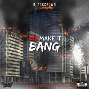 We Make It Bang (feat. 100K-Wing & J-Wing) [Explicit]