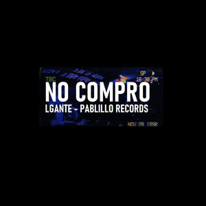 NO COMPRO VERS CUMBIA (LGANTE PABLILLO RECORDS) (Explicit)