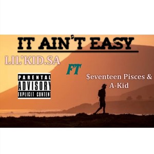 IT AIN'T EASY (feat. $eventeen Pisces & A-Kid) (Explicit)