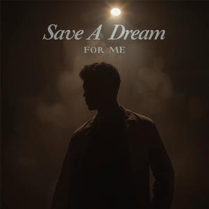 Save A Dream For Me (New Song 2025)