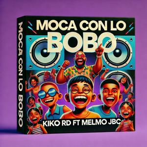 Moca con lo bobo (feat. Melmo jbc)