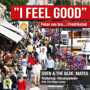 I Feel Good(Følær oss bra.... i Fredrikstad)