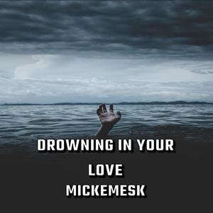 Drowning In Your Love