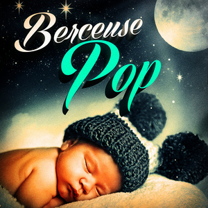 Berceuse Pop (25 tubes interprétés en berceuses pour la sieste de bébé)