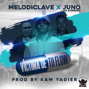 Victima de Tu Flow(feat. Juno The Hitmaker) (Explicit)