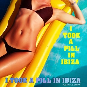 I Took a Pill in Ibiza