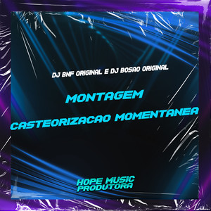 Montagem Casteorização Momentânea (Explicit)