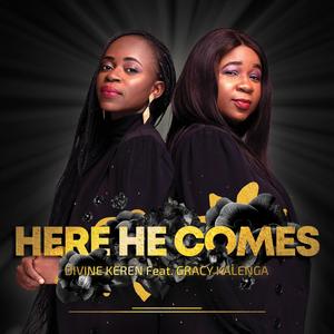 Here He Comes (feat. Gracy Kalenga)