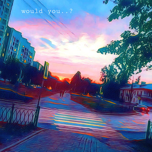 Would You ..?