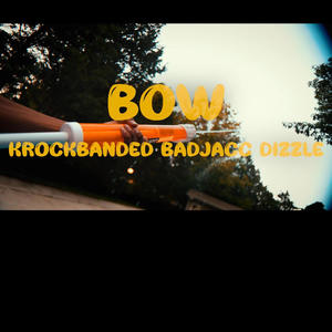 Bow (feat. BadJacc & Dizzle) (Explicit)