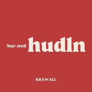 Nur ned hudln