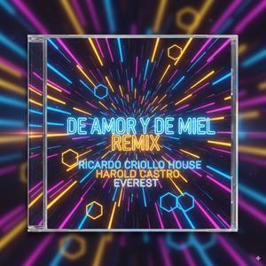 De Amor Y De Miel (Everest, Harold Castro & Ricardo Criollo House)