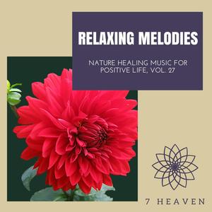 Relaxing Melodies - Nature Healing Music For Positive Life, Vol. 27