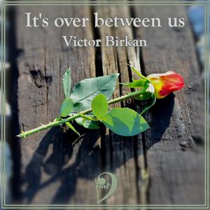 It's over between us