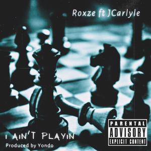 I Ain't Playin (feat. J Carlyle) [Explicit]