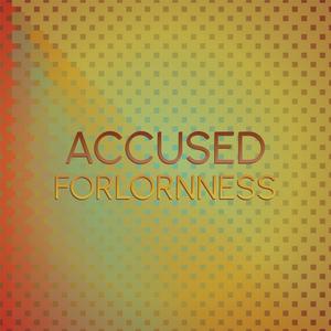 Accused Forlornness