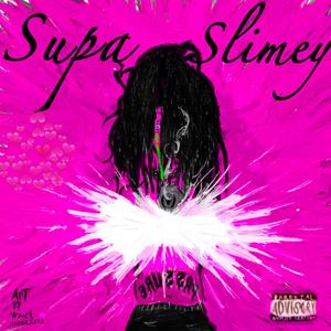 Supa Slimey (Explicit)