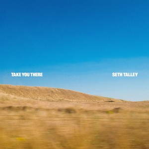Seth Talley - Take You There