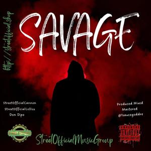 Savage (feat. StreetOfficialLoDizz & Don Dipo) (Explicit)