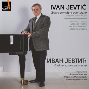 Ivan Jevtic: Oeuvre complète pour piano