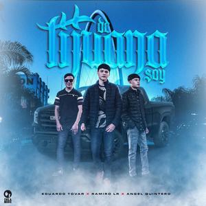 De Tijuana Soy(feat. Ramiro LR & Angel Quintero)