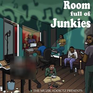 Room Full Of Junkies (Explicit)