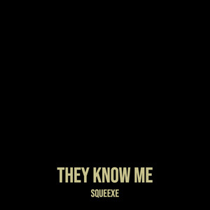 They Know Me (Explicit)