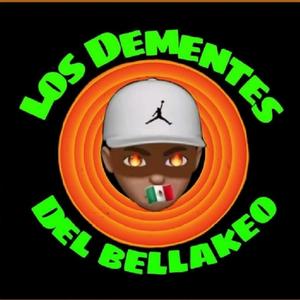 Los Dementes Del Bellakeo