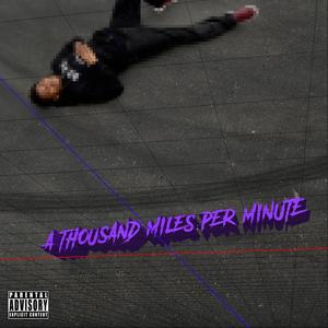 A Thousand Miles Per Minute (Explicit)