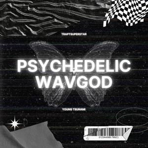 PSYCHEDELIC WAVGOD (Explicit)