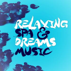 Relaxing Spa & Dreams Music