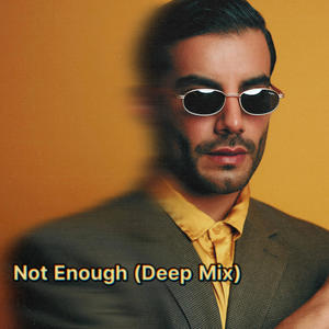 Not Enough (Deep Mix)