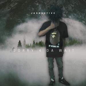 Sorry 4 Da Wait (Explicit)