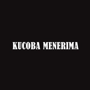 Kucoba Menerima