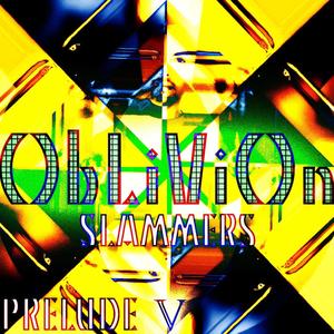 Oblivion(Slammers)- Prelude V B