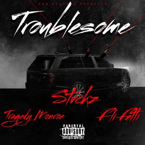 Troublesome (feat. Fli Fetti & Tragedy Monroe) [Explicit]