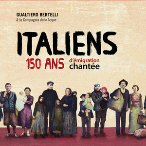 Italiens. 150 ans d’émigration chantée