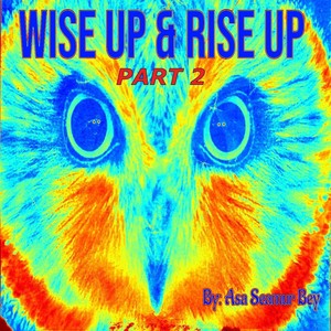 Wise Up & Rise Up, Pt. 2