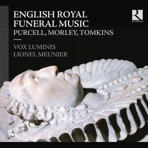 Purcell, Morley & Tomkins: English Royal Funeral Music