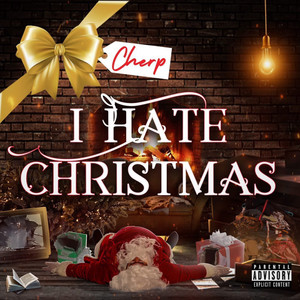 I Hate Christmas (Explicit)