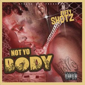 Not Yo Body (Explicit)